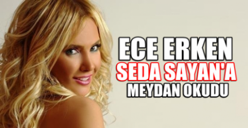 Ece Erken ve Seda Sayan Savaşı